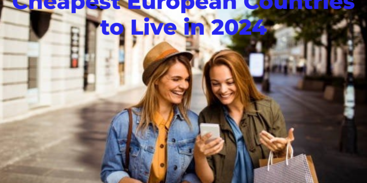 Cheapest European Countries to Live in 2024